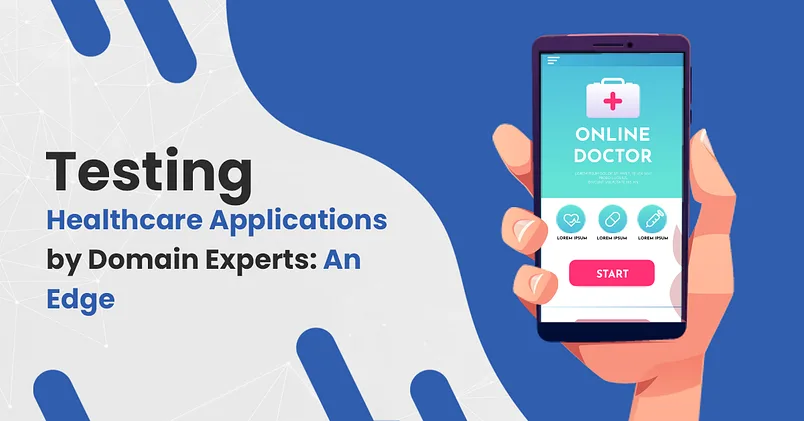 Testing-healthcare-applications-by-domain-experts-an-edge