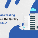 How Database Testing Can Enhance The Quality Of Deliverables?