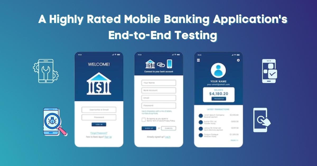 Testing of a top Mobile Banking App from end to end