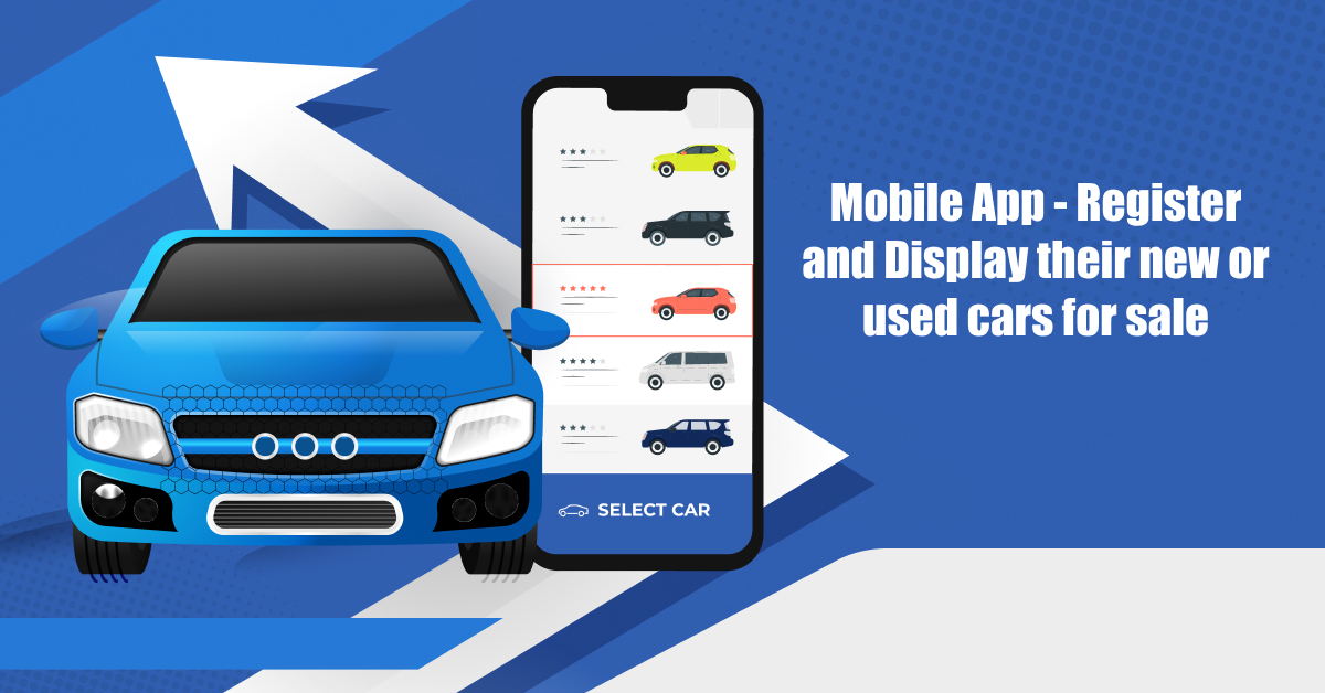 Mobile App - register and display their new or used cars for sale