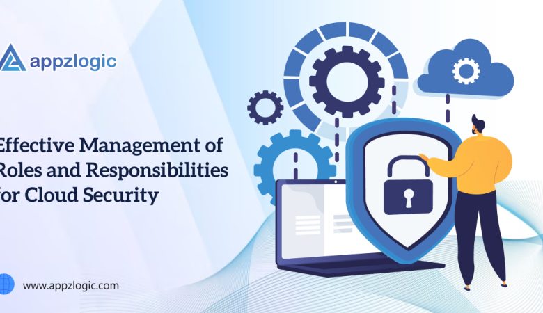 Effective Management of Roles and Responsibilities for Cloud Security