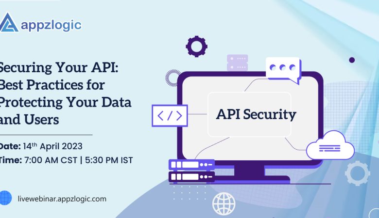Securing Your API: Best Practices for Protecting Your Data and Users