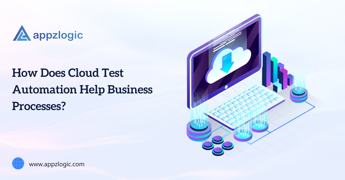 How Does Cloud Test Automation Help Business Processes_