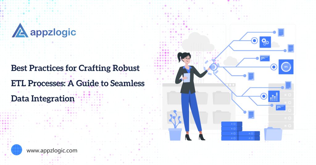 Best Practices for Crafting Robust ETL Processes: A Guide to Seamless Data Integration