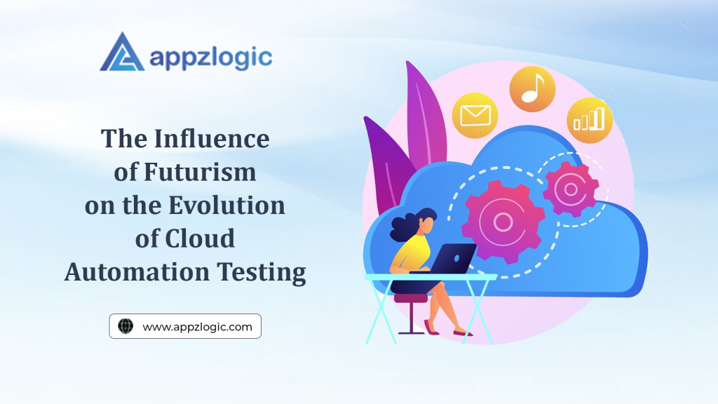 The Influence of Futurism on the Evolution of Cloud Automation Testing
