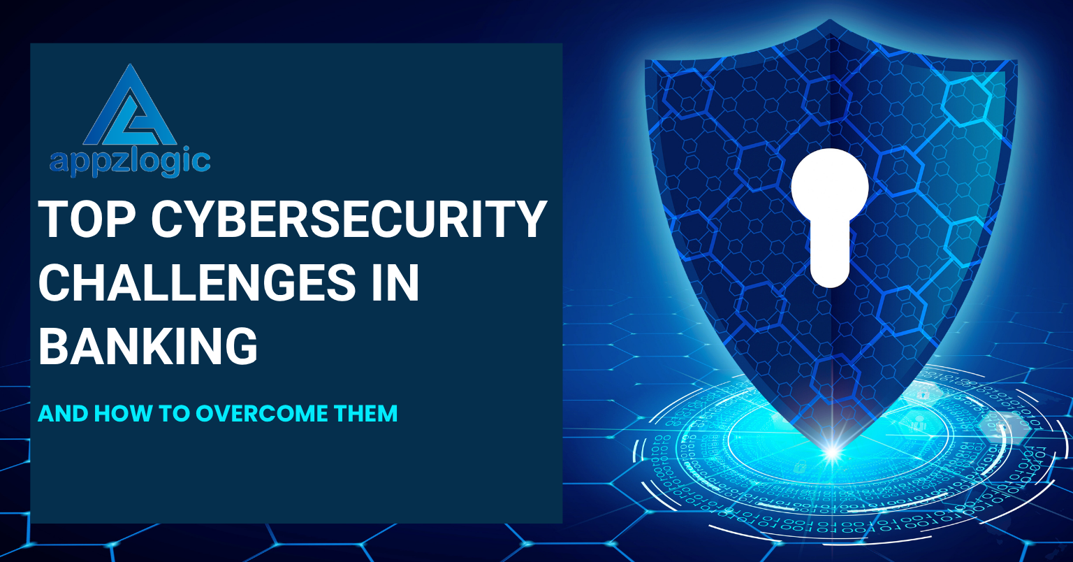 Top Cybersecurity Challenges in Banking and How to Overcome Them