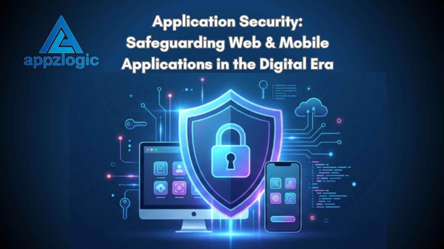 Application Security: Safeguarding Web & Mobile Applications in the Digital Era